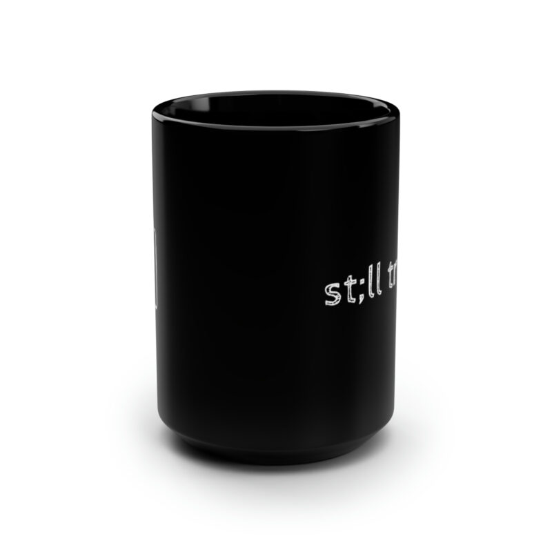 Still Trying Black Mug - Image 2