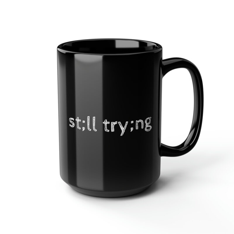 Still Trying Black Mug - Image 6