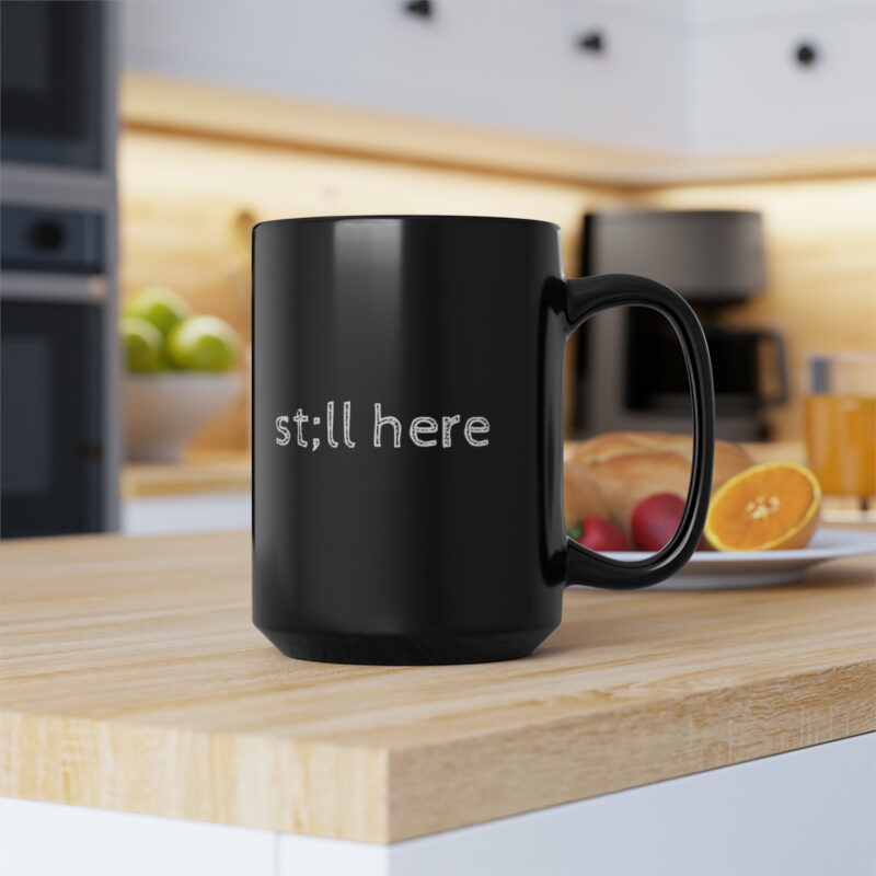 Still Here Black Mug - Image 7
