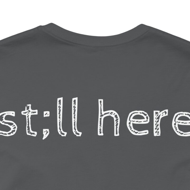 Still Here Short Sleeve Tee - Image 39