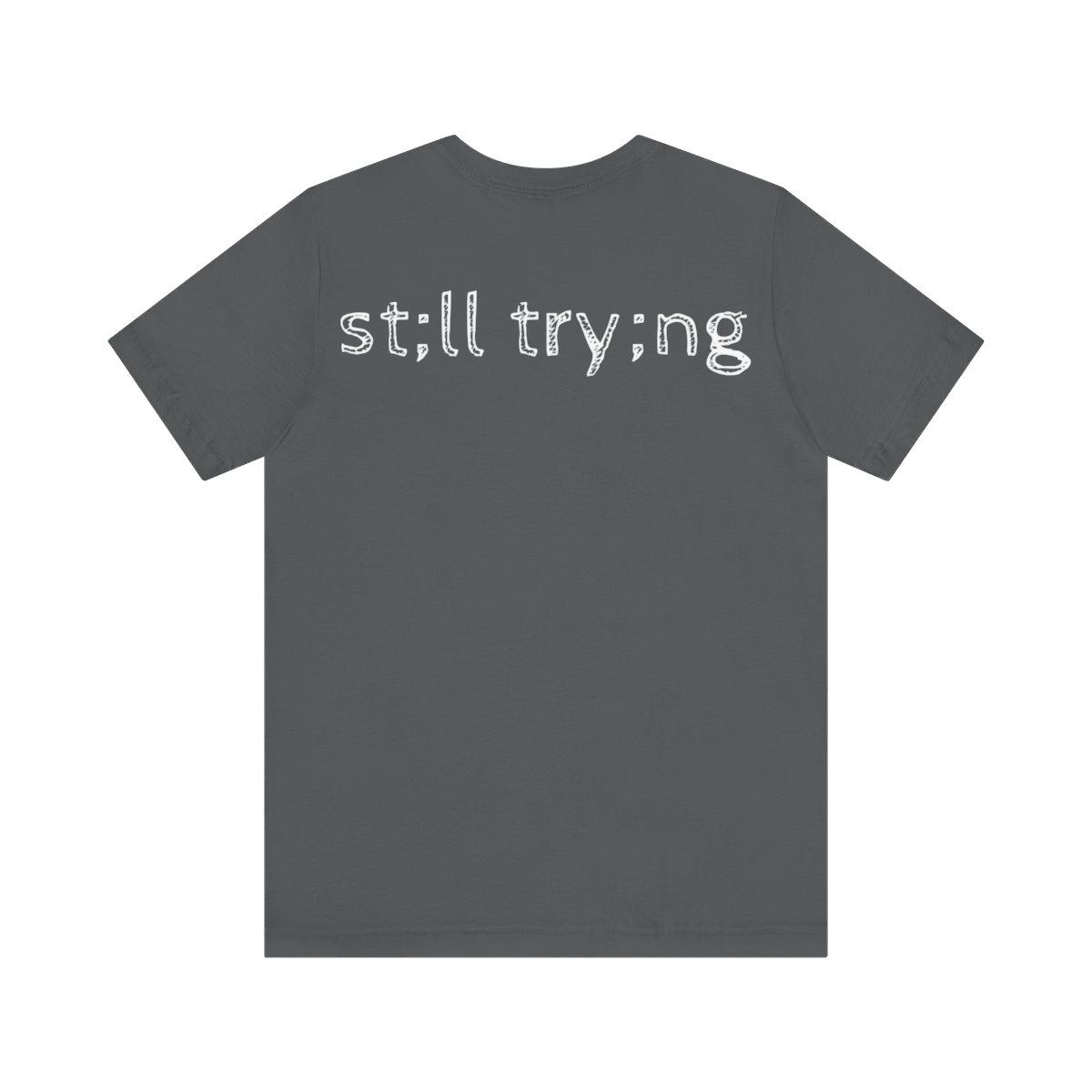 Still Trying Short Sleeve Tee - Image 30