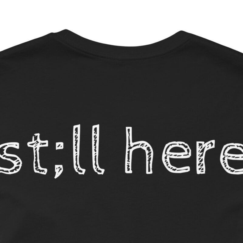 Still Here Short Sleeve Tee - Image 10