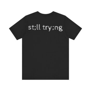 Still Trying Short Sleeve Tee