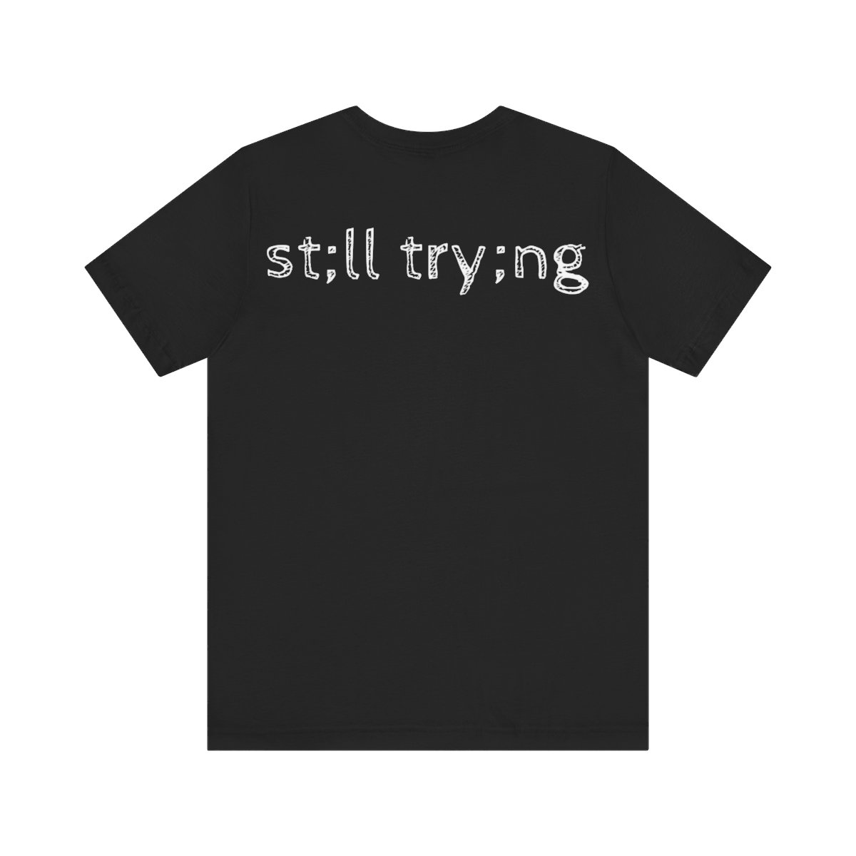 Still Trying Short Sleeve Tee